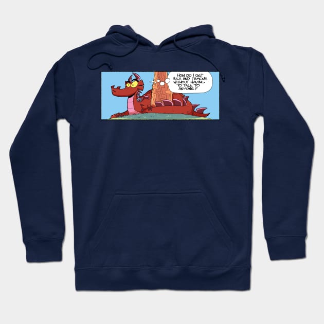 How do I get rich and famous? Hoodie by Slack Wyrm